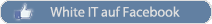 Hier finden Sie White IT auf Facebook! Hier finden Sie White IT auf Facebook!